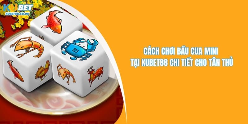 Cách Chơi Bầu Cua Mini