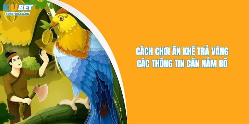 Cách Chơi Ăn Khế Trả Vàng