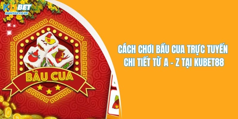 Cách Chơi Bầu Cua