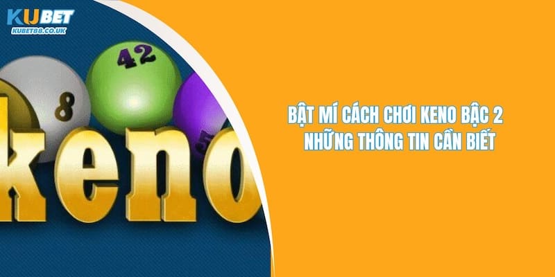 Cách Chơi Keno Bậc 2