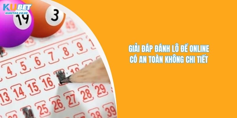 Đánh Lô Đề Online Có An Toàn Không