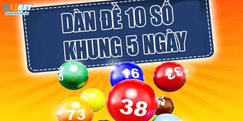 Dàn Đề 10 Số Khung 5 Ngày